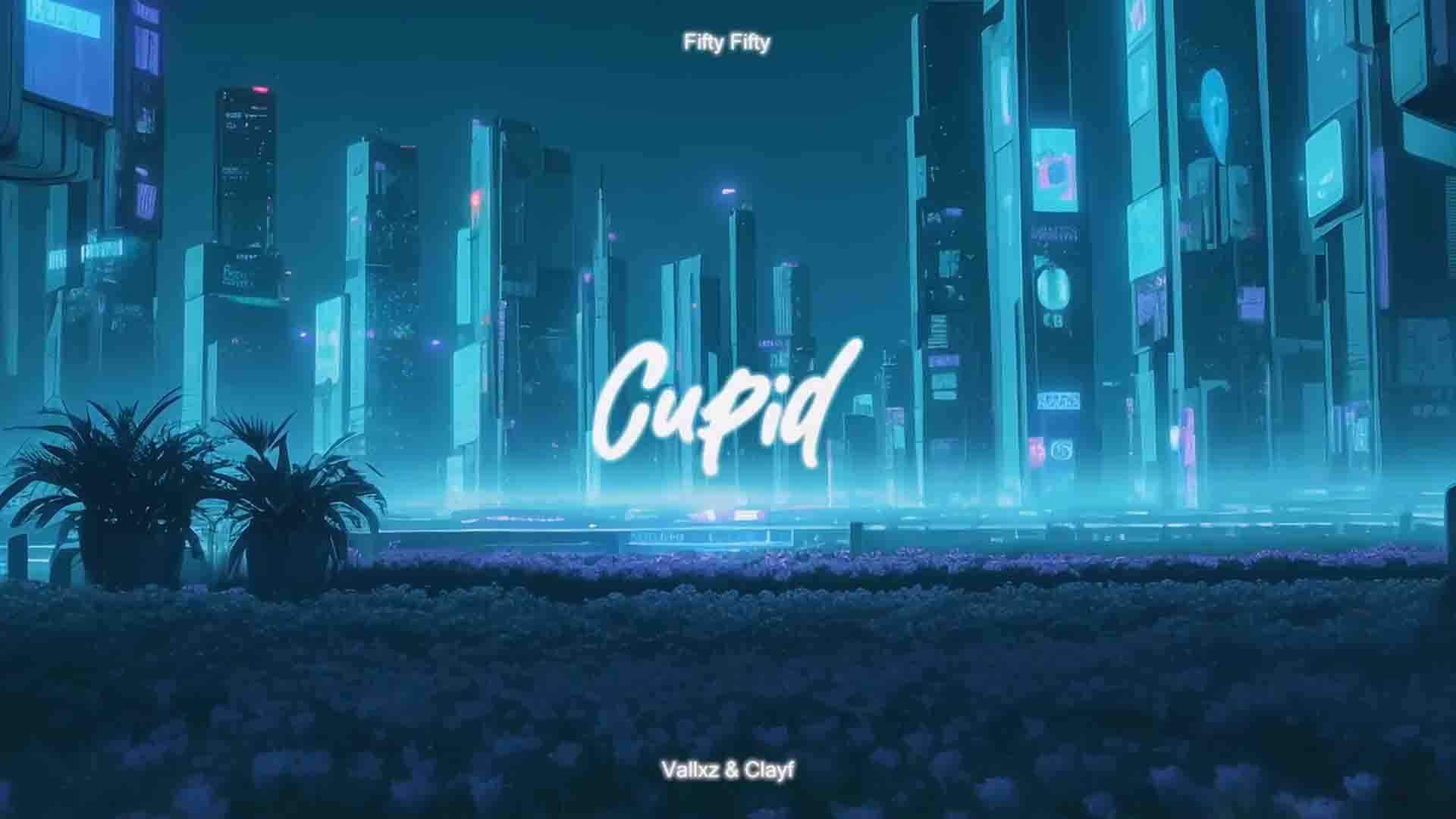 Fifty Fifty - Cupid by Vallxz x Clayf